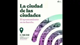 La ciudad de las ciudades. El ayuntamiento en tu barrio