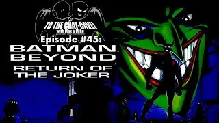 Batman Beyond: Return of the Joker | To The Chat-Cave #45