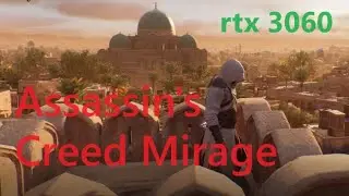 Assassin's Creed Mirage - RTX 3060 , AMD 5 RYZEN 5 5500 MAX SETTINGS