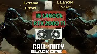 COD : Black OPS 6 RTX 2080 ti with I5 14600k ( Extreme vs Balanced Preset )