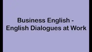 Business English - English Dialogues at Work
