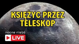 Księżyc przez teleskop. W nocy start rakiety Falcon 9 z nowymi Starlinkami - Nocne Niebo live