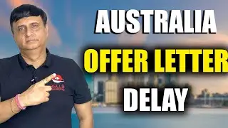 AUSTRALIA OFFER LETTER DELAY | LATEST UPDATE 2024 | KAPIL BHATIA