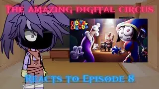 The Amazing Digital Circus reacts to Episode 8 | SSM1L3Y￼ | The Amazing Digital Circus
