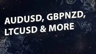 AUDUSD, GBPNZD, LTCUSD & more  - FOREX WEEKLY WEBINAR