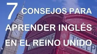 COMO APRENDER INGLÉS VIVIENDO EN REINO UNIDO (UK)