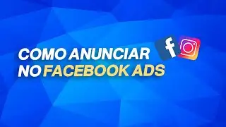 COMO ANUNCIAR NO FACEBOOK ADS 2021: PASSO A PASSO