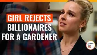 Girl Rejects Billionaires for a Gardener | 