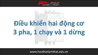 Mạch điều khiển 2 động cơ 3 pha, 1 động cơ chạy và 1 động cơ dừng | RealEDU