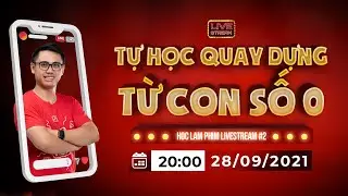 HLP Live Stream #2 ● Tự học Quay phim & Dựng phim bắt đầu từ con số 0 ● Học Làm Phim
