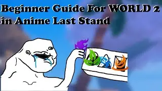 Beginner GUIDE for WORLD 2 in Anime Last Stand
