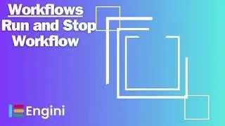 Workflows: Run and Stop | Engini.io Tutorials