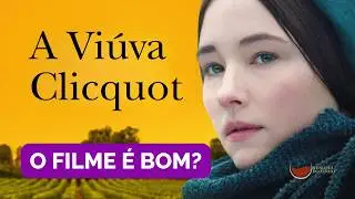 Filme A VIÚVA CLICQUOT é Bom? | Minha Opinião