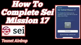 How To Complete Sei Mission 17 |Sei Tesnet |Airdrop |Earn #airdrop #tesnet #cryptocurrency