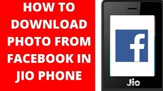Download Facebook images in Jio phone | How to download Facebook images in Jio phone