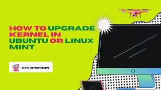 How to Upgrade  Kernel in Ubuntu or Linux mint 