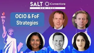 OCIO & FoF Insights: Optimizing Portfolios & Leveraging Alts | SALT iConnections New York