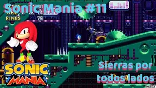 SONIC MANIA #11 - Metalic Madness  - Sierras Y Explociones - Natzu Gamada