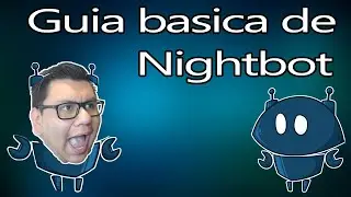 Guia basica de Nightbot | ¿Como instalar Nightbot? y ¿Como configurar Nightbot?