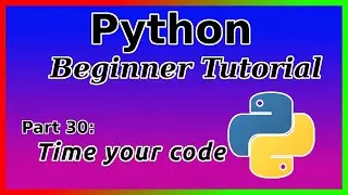 Timing your code with timeit - Python Tutorial (Part 30)