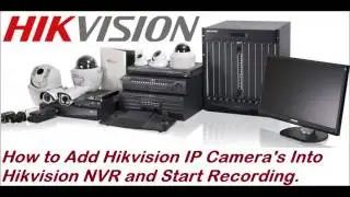Adding & Start Recording Hikvision IP Camera's  into Hikvision NVR