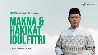 MAKNA DAN HAKIKAT IDULFITRI - USTADZ ARDIANSYAH ASHRI HUSEIN