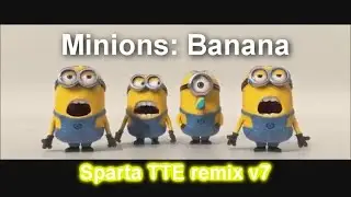 Minions Sparta TTE v7 remix [Feat.T-Mobies, Verizon, Kipper the dog, Gilgamesh and Plainrock124]