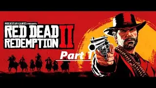 My Red Dead Redemption 2 Game Play Part 1