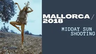Midday sun shooting / Mallorca 2018