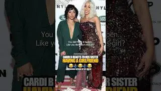 Cardi B reacts to her sister having a girlfriend 😲🤷🏽‍♂️💯😂 
