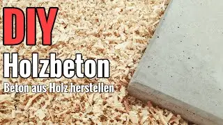 Tutorial: Making concrete from wood / An innovative building material of the future?
