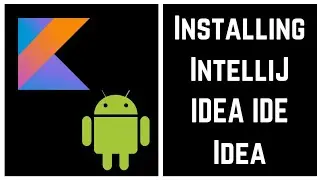 Kotlin Tutorial for Beginners - Installing IntelliJ IDEA IDE Idea for Kotlin