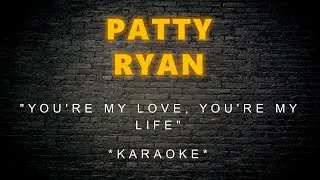 Patty Ryan – You're My Love, You're My Life (Karaoke)