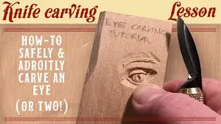 How To Carve an Eye! (Knife-Carving Lesson)
