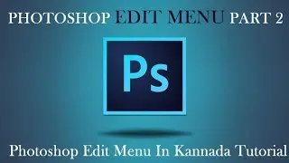 PHOTOSHOP EDIT MENU TUTORIAL FOR BEGINNERS IN KANNADA PART 2