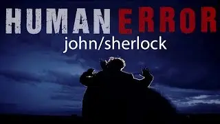 Human Error - John/Sherlock [Sherlock]