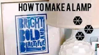 How to make a lamp.