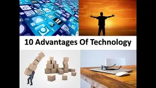 Whats are Advantages of Technology advancement - Top 10
