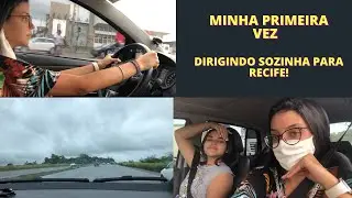VLOG DIRIGINDO SOZINHA PARA RECIFE!