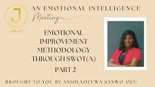 EMOTIONAL IMPROVEMENT METHODOLOGY THROUGH SWOT(A) PART 2