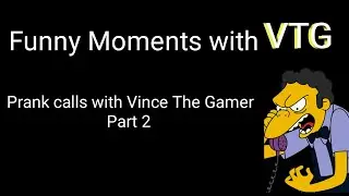 Funny Moments with Vincent The Gamer( VTG) (prank calls) #2