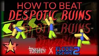 How to beat DESPOTIC RUINS for noobs - Flood Escape 2 X Forsaken