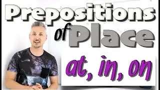 Lesson on Prepositions of Place AT, IN, ON - (AMAZING lesson on PREPOSITIONS - MUST WATCH !)