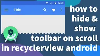 show & hide toolbar | how to hide & show toolbar on scroll in recyclerview android | Foysal Official