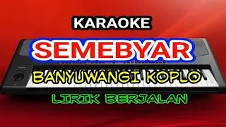 SEMEBYAR KARAOKE NO VOCAL - KOPLO VERSION - LIRIK LAGU - Cover Pa700
