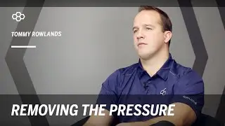 Tommy Rowlands - Removing the Pressure