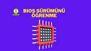 BİOS SÜRÜMÜ ÖĞRENME