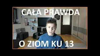 CAŁA PRAWDA O ZIO MKU 13