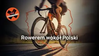 No Comment #101 | Rowerem dookoła Polski