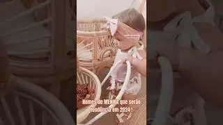 Nomes de menina tendência em 2024 #vestidos #bebe #menina #viral #shorts #top1 #vestidofesta #fly